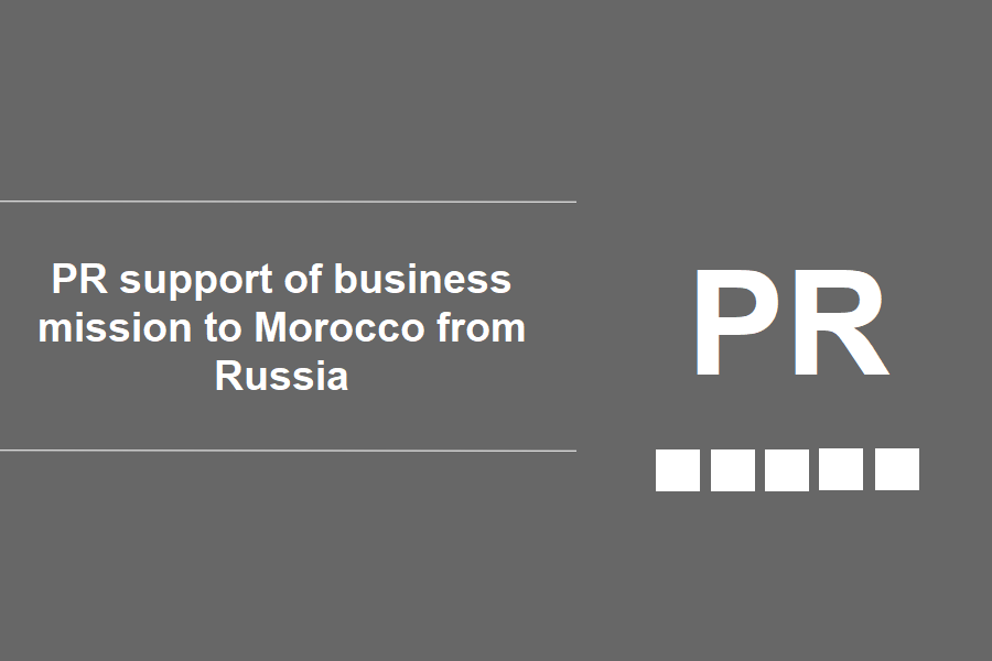 PR support of business mission to Morocco from Russia